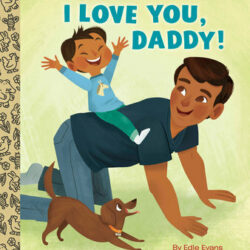 I Love You, Daddy!: A Book for Dads and Kids
